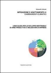 Mitigazione e adattamento ai cambiamenti climatici. Linee guida per lo sviluppo sostenibile di aree produttive e incubatori di impresa