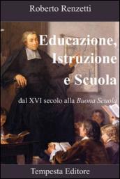 Educazione, istruzione e scuola. Dal XVI secolo alla «Buona scuola»