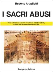 I sacri abusi. Abusi edilizi e speculazioni immobiliari della Santa Sede, a Roma, dal secondo dopoguerra a oggi