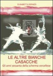 Le altre bianche casacche. Gli anni sessanta della scherma vercellese