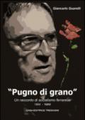 Pugno di grano. Un racconto di socialismo ferrarese