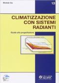 Climatizzazione con sistemi radianti. Guida alla progettazione