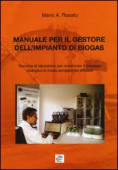 Manuale per il gestore dell'impianto di biogas. Tecniche di laboratorio per monitorare il processo biologico in modo semplice ed efficace