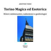 Torino magica ed esoterica. Rilievi rabdomantici, radiestesici e geobiologici