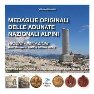 Medaglie originali delle adunate nazionali alpini. Riconi-imitazioni. Dall'Ortigara 1920 a Milano 2019. Medaglie degli anniversari dell'A.N.A. e del Corpo degli Alpini