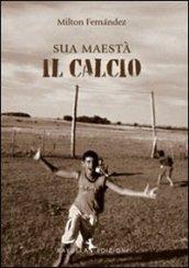 Sua maestà il calcio