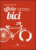 Effetto Bici. Ciclismo urbano come meditazione