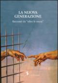 La nuova generazione. Racconti da «oltre le mura»