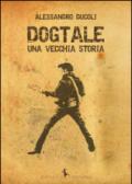 Dogtale. Una vecchia storia