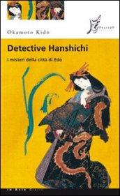 Detective Hanshichi. I misteri della città di Edo: 1 (In Asia gialli)