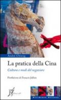 Pratica della Cina. Cultura e modi del negoziare (La)