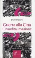 Guerra alla Cina. L'inaudita invasione