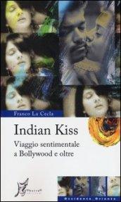 Indian kiss. Viaggio sentimentale a Bollywood e oltre