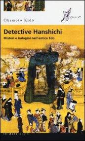 Detective Hanshichi. Misteri e indagini nell'antica Edo