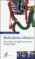 Radicalismo islamico. Con il diario del soggiorno americano di Sayyid Qutb