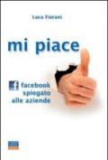 Mi piace. Facebook spiegato alle aziende