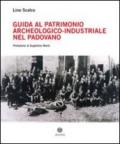 Guida al patrimonio archeologico-industriale nel padovano