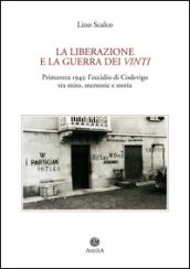 La Liberazione e la guerra dei vinti. Primavera 1945: l'eccidio di Codevigo tra mito, memorie e storia