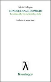Conoscenza e dominio. Le scienze della vita tra filosofia e storia