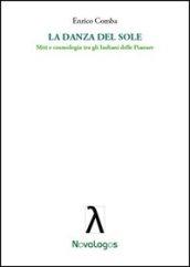La danza del sole. Miti e cosmologia tra gli indiani delle pianure