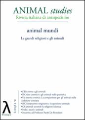 Animal studies. Rivista italiana di antispecismo. 13.Animal mundi. Le grandi religioni e gli animali