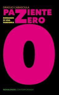 Paziente zero. Romanzo di una pandemia