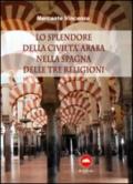 Lo splendore della civiltà araba nella Spagna delle tre religioni