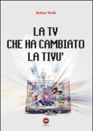 La TV che ha cambiato la tivù