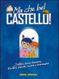 Ma che bel castello! Stare bene insieme, fra libri, parole, suoni e immagini