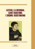 Lutero, la Riforma, sant'Agostino, l'ordine agostiniano. Atti del Congresso internazionale (Roma, 9-11 novembre 2017)