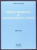 Esercizi progressivi di solfeggi parlati e cantati. Per la scuola secondaria di primo grado