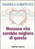 Nessuna vita sarebbe migliore di questa