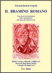 Il bramino romano. Una storia di straordinaria fede e abnegazione nell'India del milleseicento