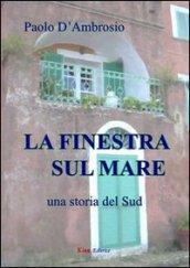 La finestra sul mare. Una storia del sud