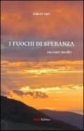 I fuochi di speranza. Racconti inediti