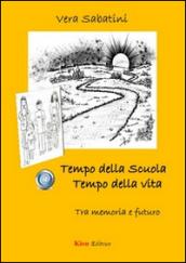 Tempo della scuola. Tempo della vita. Tra memoria e futuro