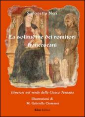 La solitudine dei romitori francescani. Itinerari nel verde della Conca Ternana