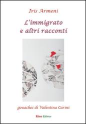 L'immigrato e altri racconti