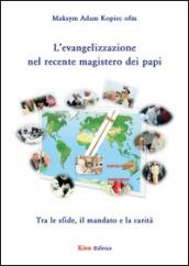 L'evangelizzazione nel recente magistero dei papi. Tra le sfide, il mandato e la carità