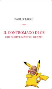 Il contromago di Oz. Chi scrive Matteo Renzi?
