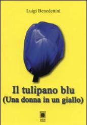 Il tulipano blu. Una donna in un giallo