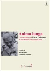 Anima lunga. Conversazione con Furio Colombo su cose da lui scritte e da lui fatte