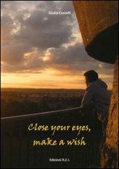 Close your eyes, make a wish. Ediz. italiana