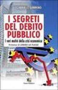 I segreti del debito pubblico. I veri motivi della crisi economica