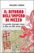 Il ritorno dell'Impero di Mezzo - La grande strategia cinese in Asia nel XXI secolo