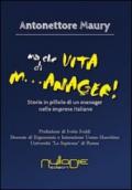 Ma che vita di m...anager! Storia in pillole di un manager nelle imprese italiane