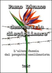 Democrazia disciplinare. L'altra faccia del progetto neoliberista