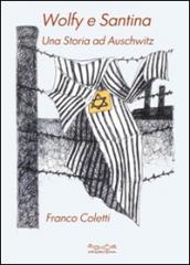 Wolfy e Santina. Una storia ad Auschwitz