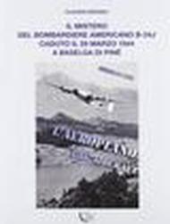 Il mistero del bombardiere americano B-24J caduto il 29 marzo 1944 a Baselga di Piné