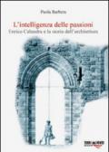 L'intelligenza delle passioni. Enrico Calandra e la storia dell'architettura